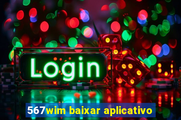 567wim baixar aplicativo