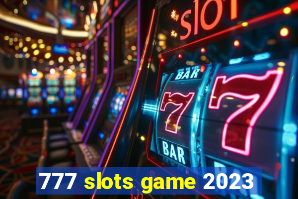 777 slots game 2023