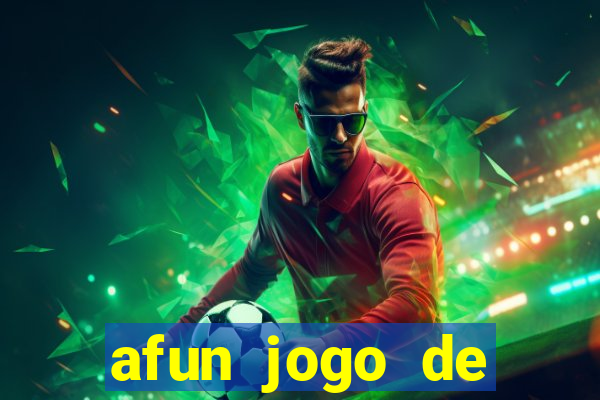 afun jogo de ganhar dinheiro