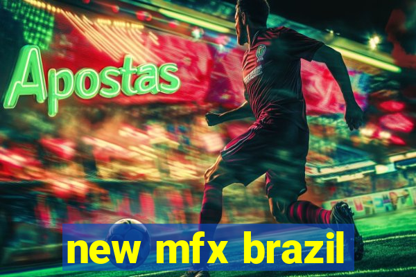 new mfx brazil