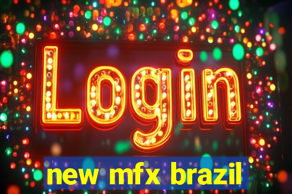 new mfx brazil