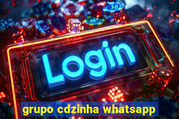 grupo cdzinha whatsapp