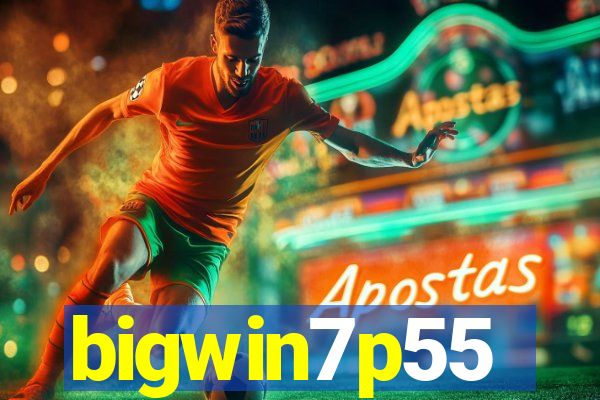 bigwin7p55