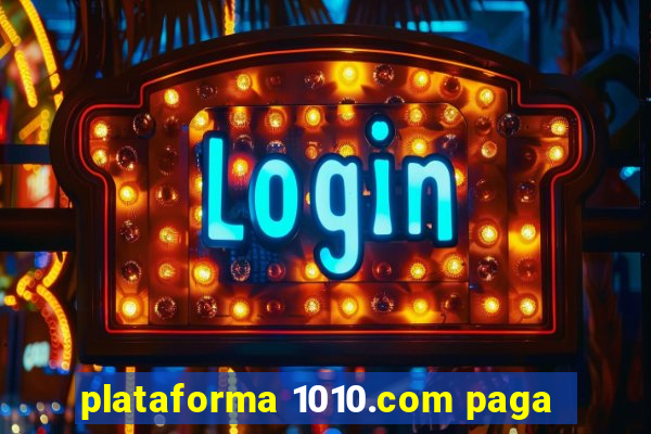 plataforma 1010.com paga