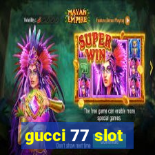 gucci 77 slot