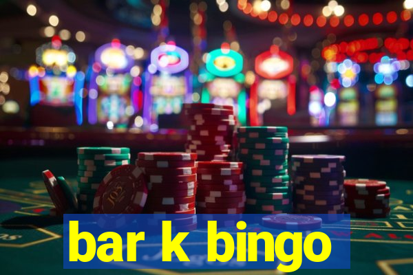 bar k bingo