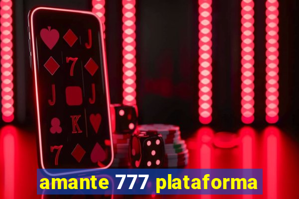 amante 777 plataforma