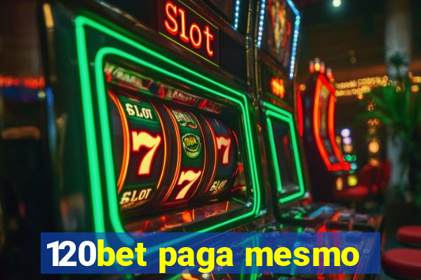 120bet paga mesmo