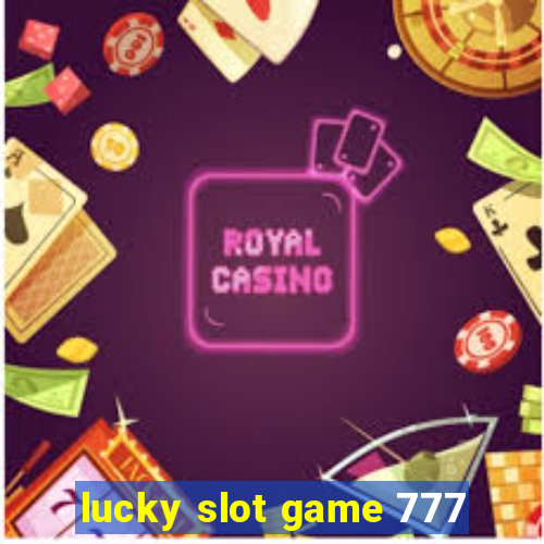 lucky slot game 777