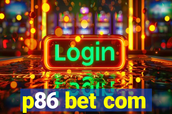 p86 bet com