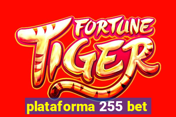 plataforma 255 bet