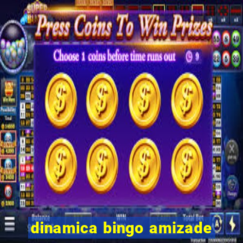 dinamica bingo amizade