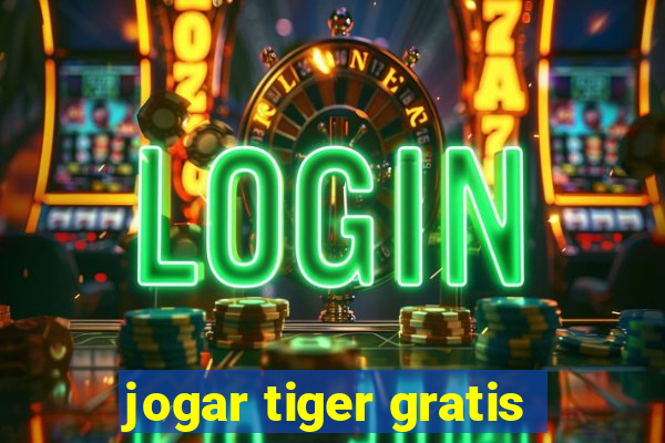 jogar tiger gratis