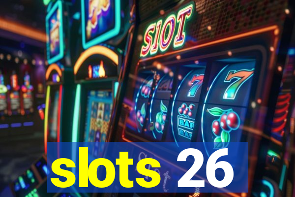 slots 26