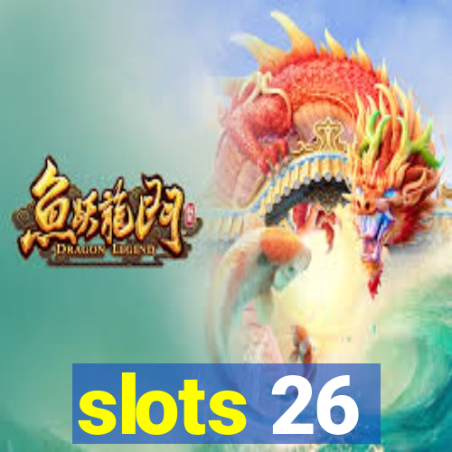 slots 26