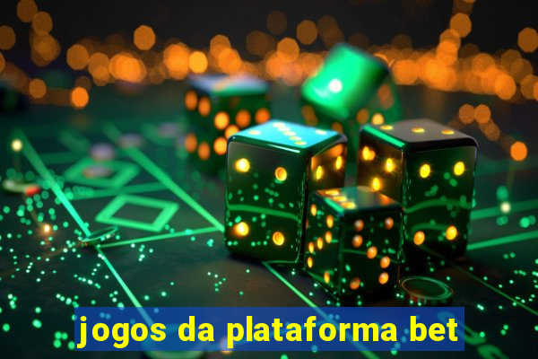 jogos da plataforma bet