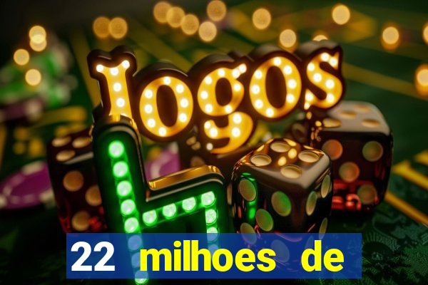 22 milhoes de cruzeiros hoje