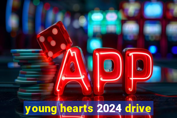 young hearts 2024 drive