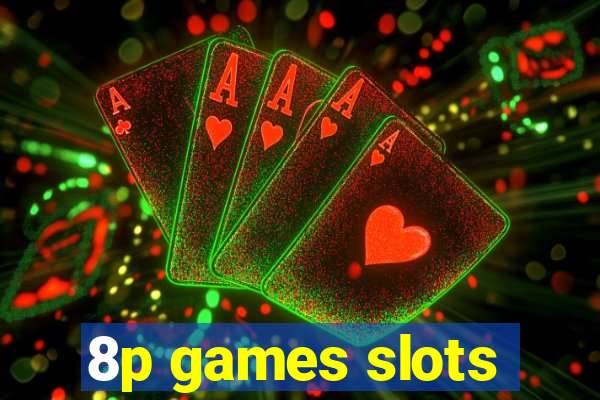 8p games slots