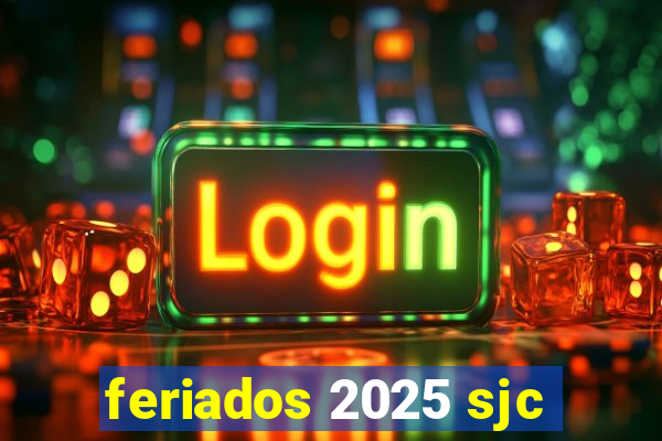 feriados 2025 sjc