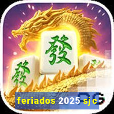 feriados 2025 sjc