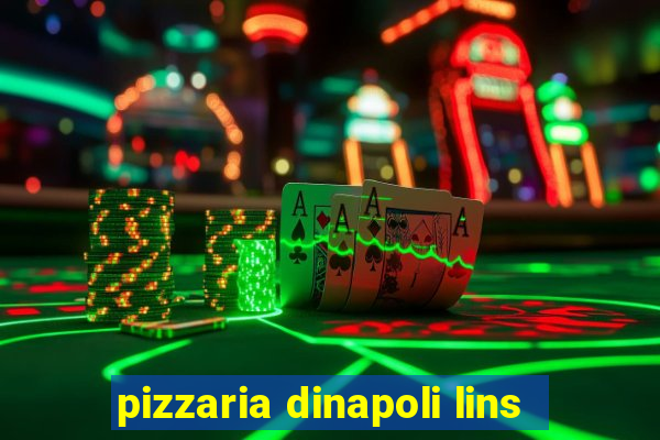 pizzaria dinapoli lins