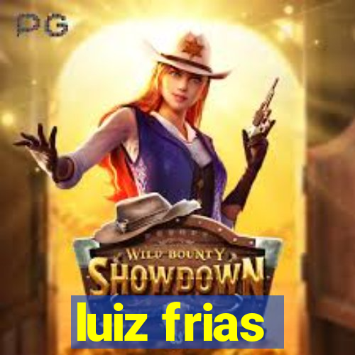 luiz frias