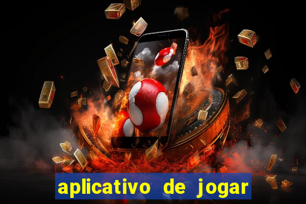 aplicativo de jogar e ganhar dinheiro