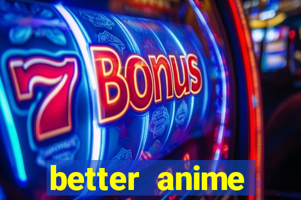 better anime download apk