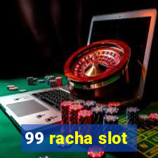 99 racha slot