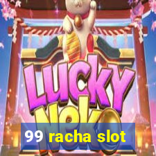 99 racha slot