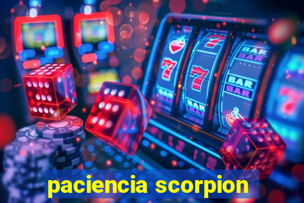 paciencia scorpion