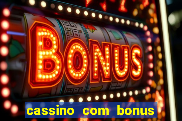 cassino com bonus no cadastro sem deposito