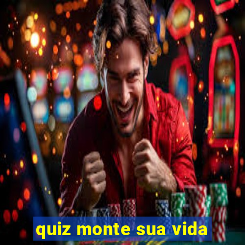 quiz monte sua vida