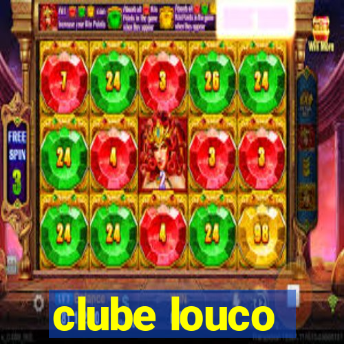 clube louco