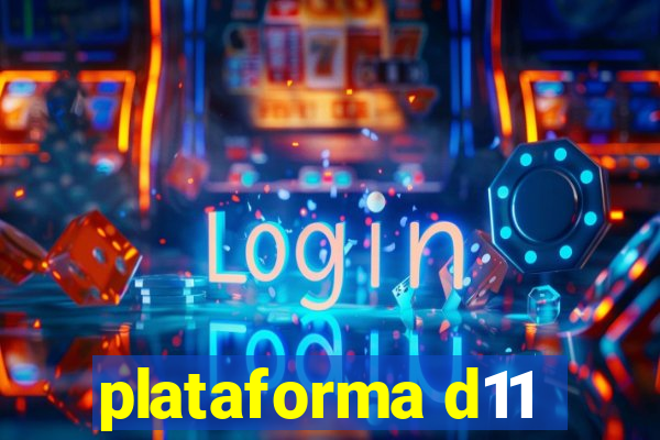 plataforma d11