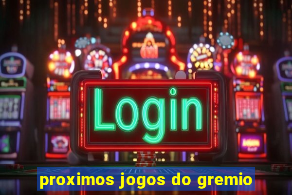 proximos jogos do gremio