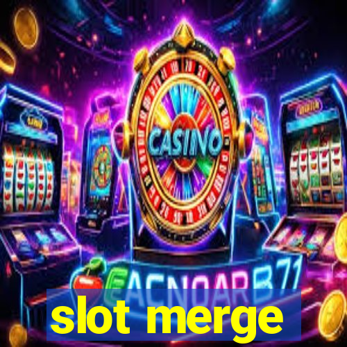 slot merge