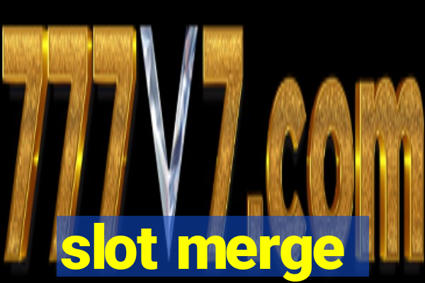 slot merge