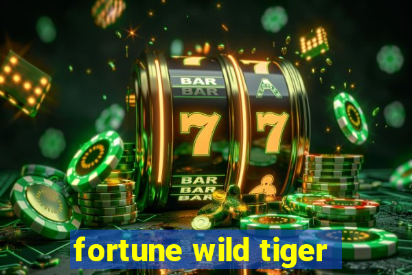 fortune wild tiger