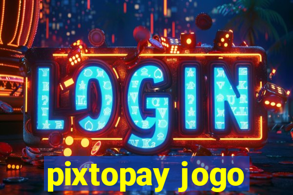 pixtopay jogo