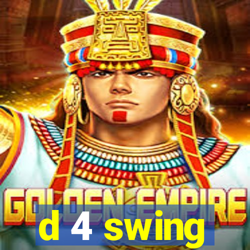 d 4 swing