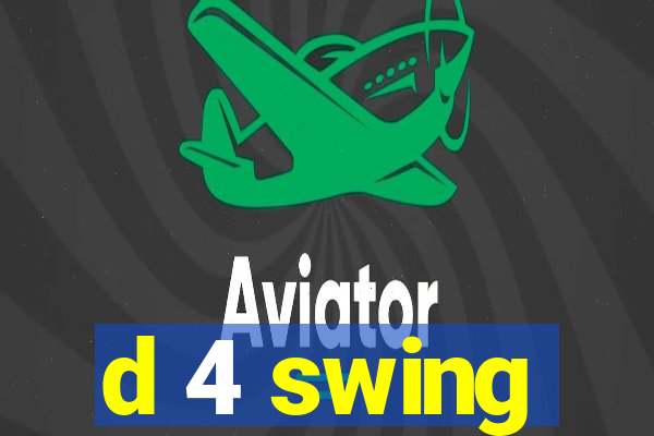 d 4 swing