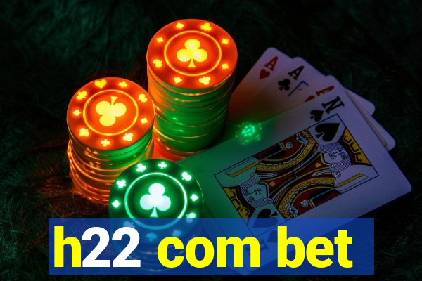 h22 com bet