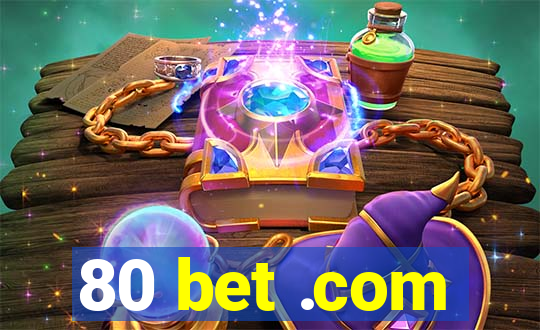 80 bet .com