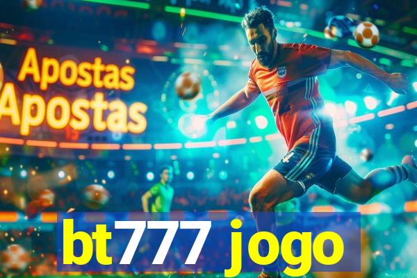 bt777 jogo