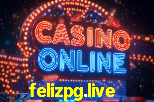 felizpg.live