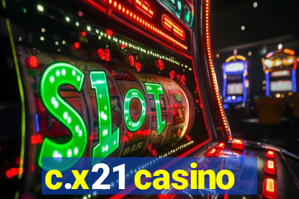 c.x21 casino