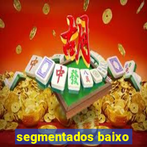 segmentados baixo