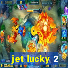 jet lucky 2